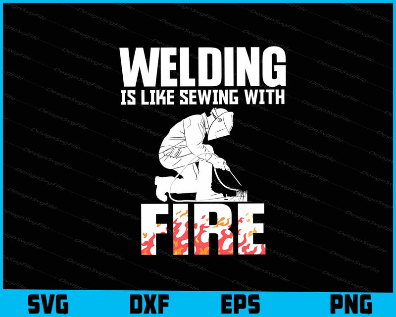 Welding Is Like Sewing With Fire SVG
