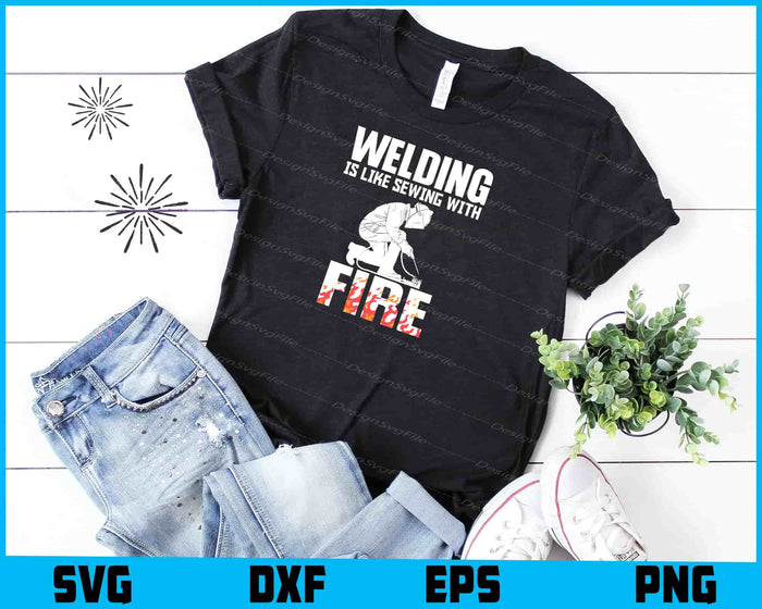 Welding Is Like Sewing With Fire SVG