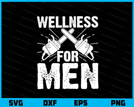 Wellness For Men Svg Cutting Printable File  - Premium Cutting Files in SVG, PNG & EPS Formats - Premium SVG Cutting Files for Crafts