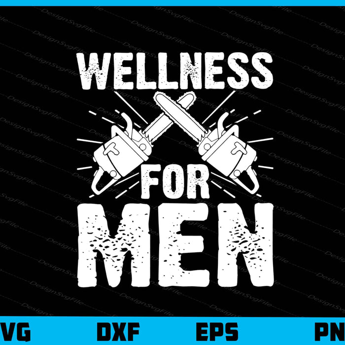 Wellness For Men Svg Cutting Printable File  - Premium Cutting Files in SVG, PNG & EPS Formats - Premium SVG Cutting Files for Crafts