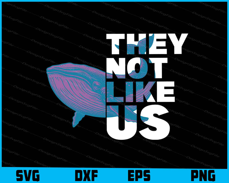 Whale SVG, They Not Like Us SVG