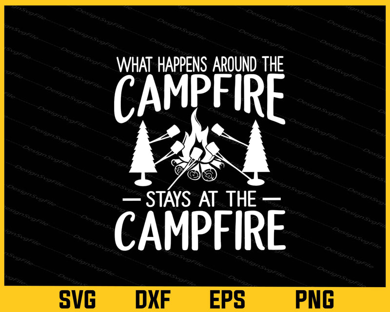 What Happens Around The Campfire Svg Cutting Printable File