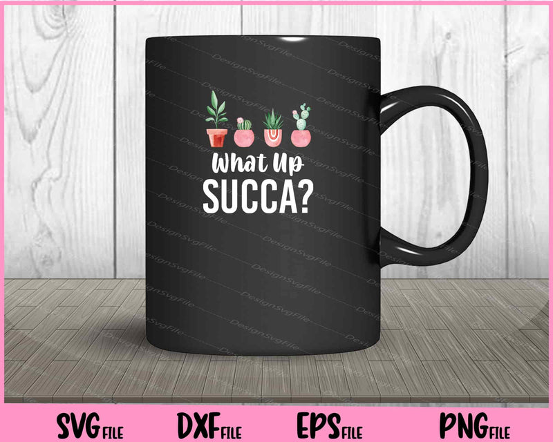 What Up Succa- Succulent mug