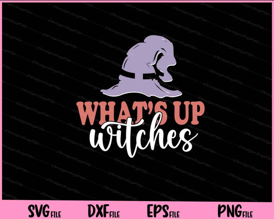 What’s Up Witches funny Halloween Svg Cutting Printable Files  - Premium Cutting Files in SVG, PNG & EPS Formats - Premium SVG Cutting Files for Crafts