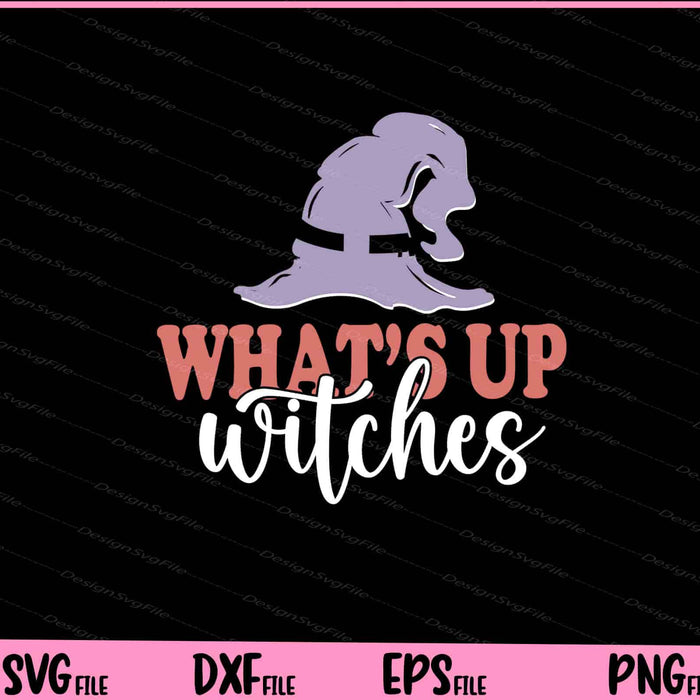 What’s Up Witches funny Halloween Svg Cutting Printable Files  - Premium Cutting Files in SVG, PNG & EPS Formats - Premium SVG Cutting Files for Crafts
