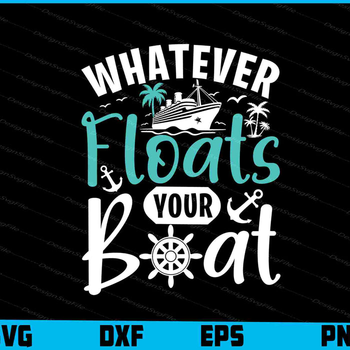 Whatever Floats Your Boat