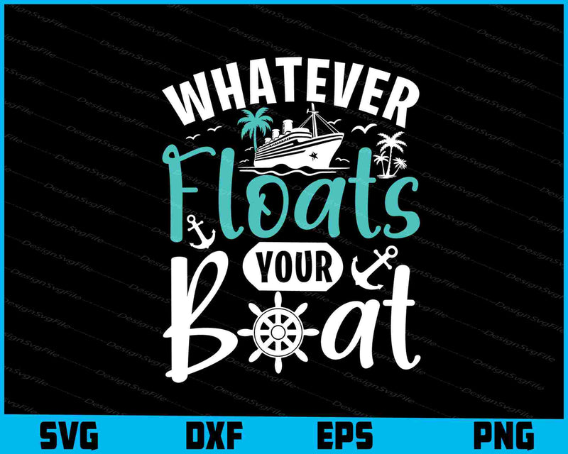 Whatever Floats Your Boat