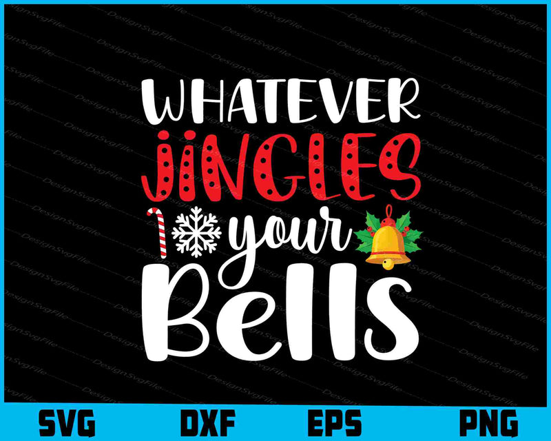 Whatever Jingles Your Bells Christmas