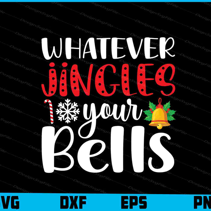 Whatever Jingles Your Bells Christmas