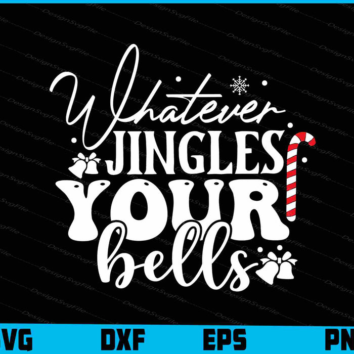 Whatever Jingles Your Bells Christmas