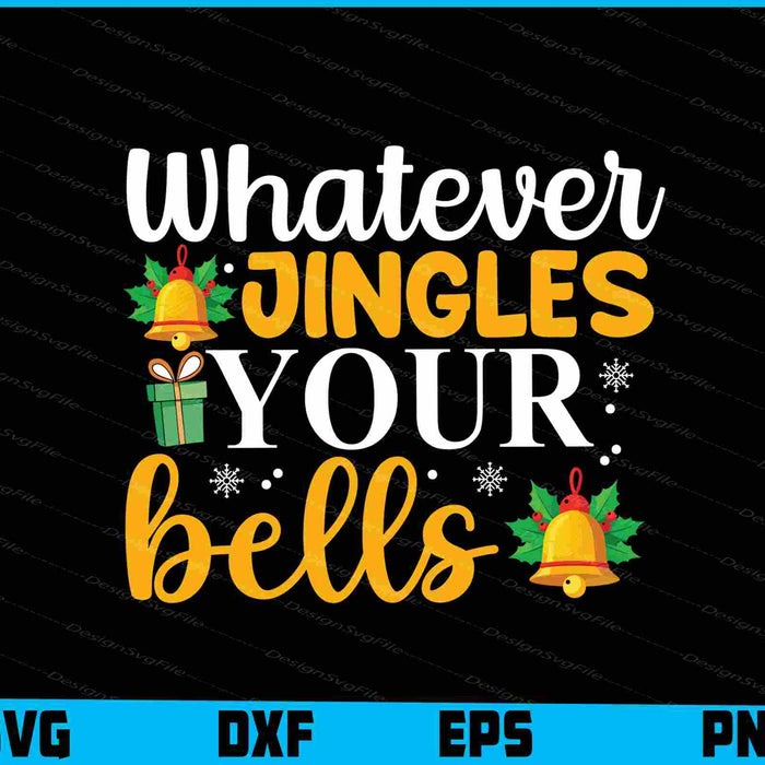 Whatever Jingles Your Bells Christmas