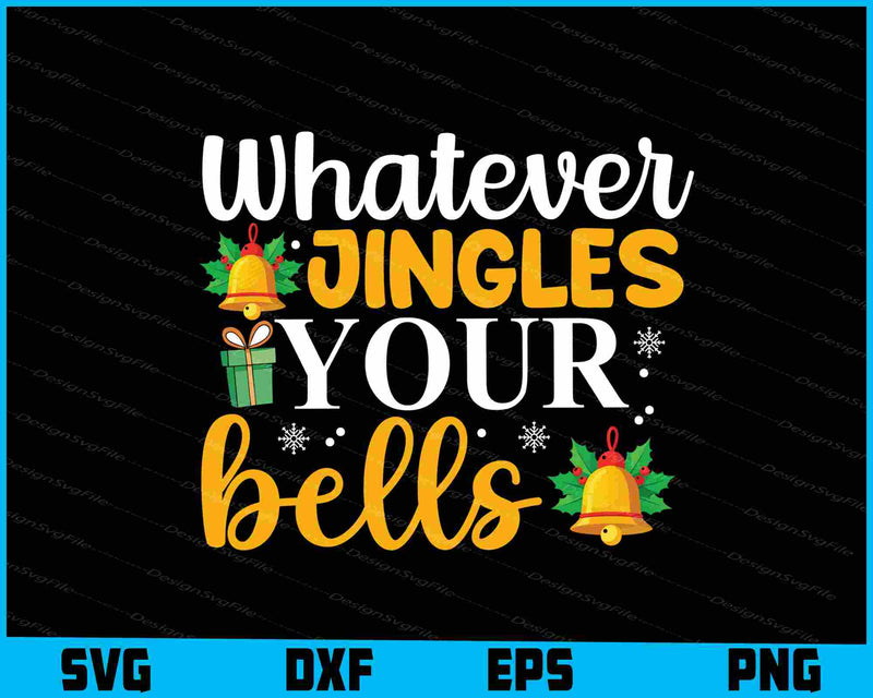 Whatever Jingles Your Bells Christmas