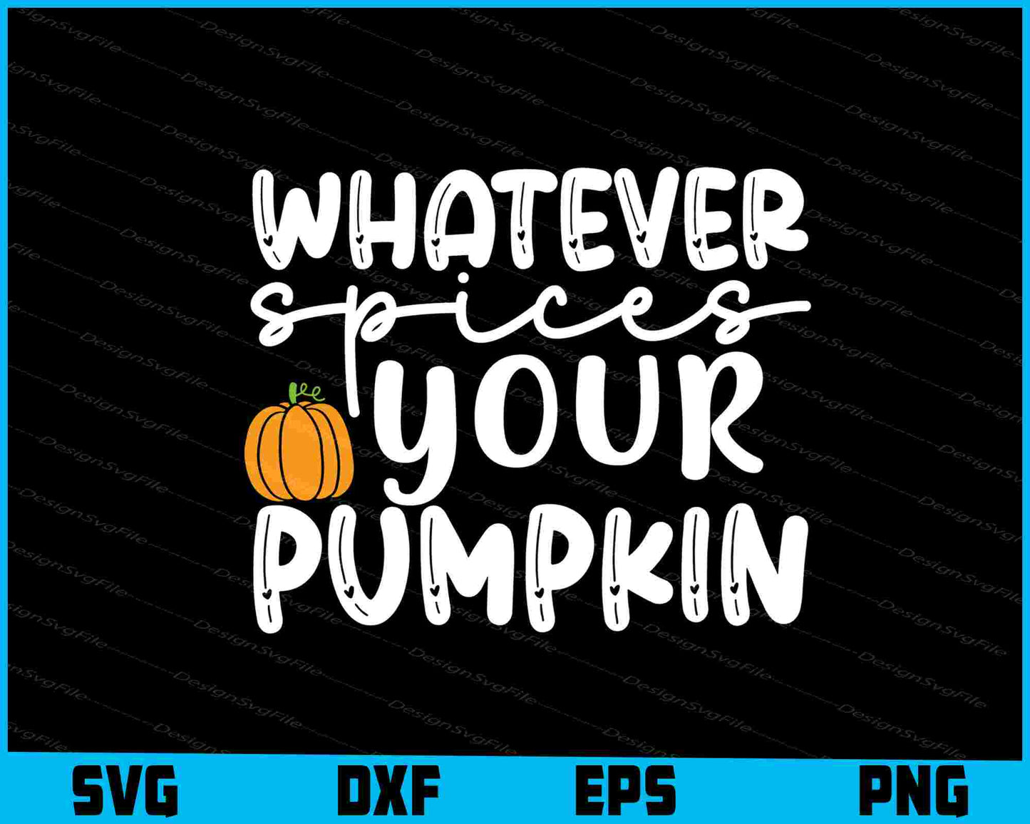 Whatever Spices Your Pumpkin SVG PNG Sublimation Files  - Premium Cutting Files in SVG, PNG & EPS Formats - Premium SVG Cutting Files for Crafts