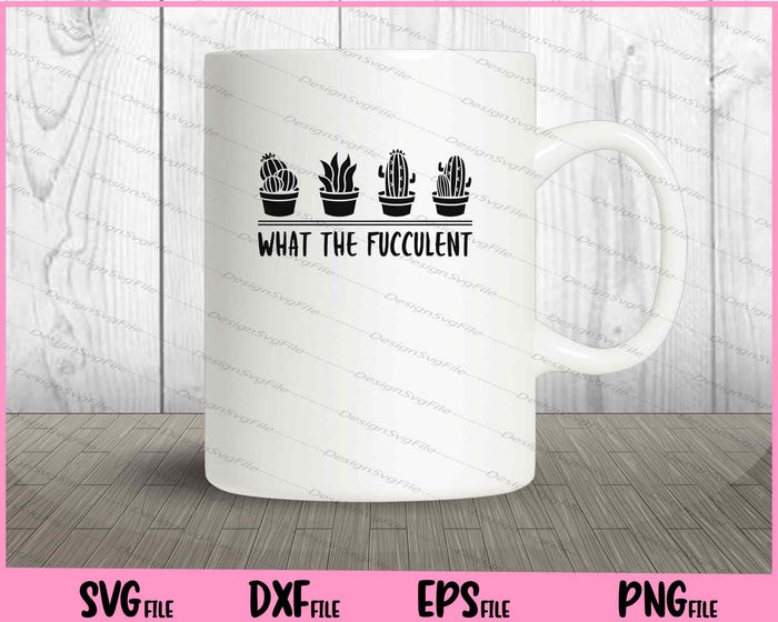 What the Fucculent Svg Cutting Printable Files  - Premium Cutting Files in SVG, PNG & EPS Formats - Premium SVG Cutting Files for Crafts