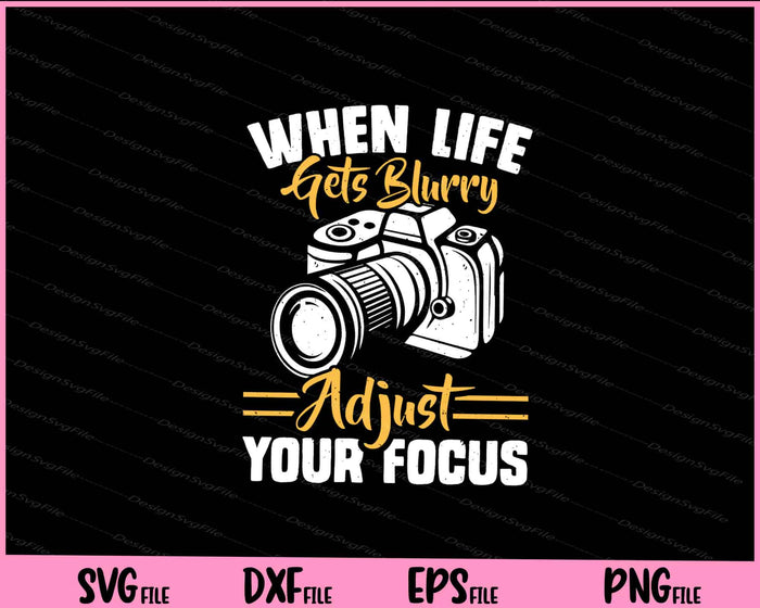 When Life Gets Blurry Adjust Your Focus Svg Cutting Printable Files  - Premium Cutting Files in SVG, PNG & EPS Formats - Premium SVG Cutting Files for Crafts