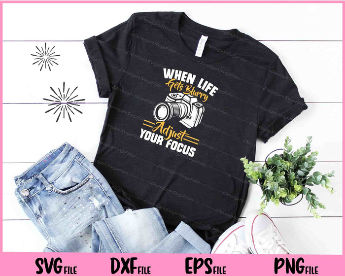 When Life Gets Blurry Adjust Your Focus Svg Cutting Printable Files  - Premium Cutting Files in SVG, PNG & EPS Formats - Premium SVG Cutting Files for Crafts