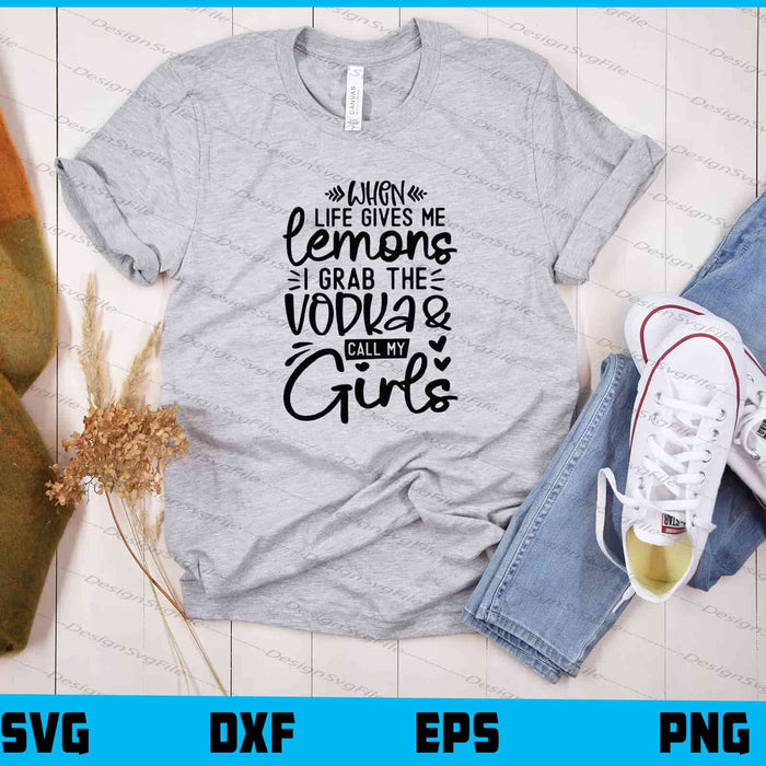 When Life Gives Me Lemons i grab the vodka Svg Cutting Printable File  - Premium Cutting Files in SVG, PNG & EPS Formats - Premium SVG Cutting Files for Crafts
