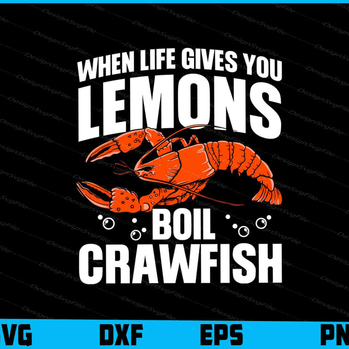 When Life Gives You Lemons Boil Crawfish SVG
