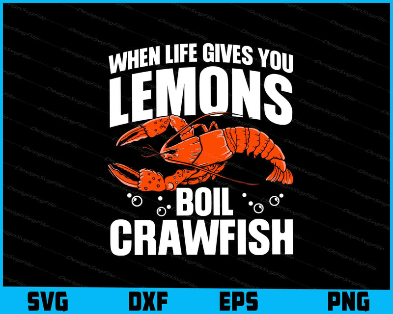 When Life Gives You Lemons Boil Crawfish SVG