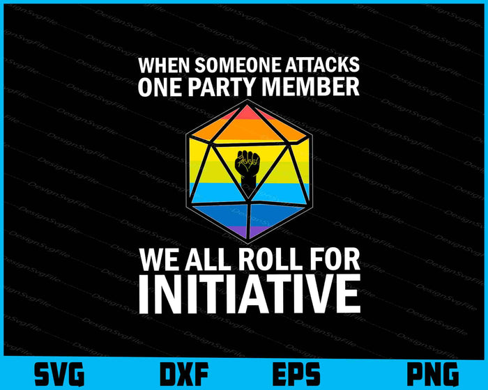 When Someone Attacks One Party Member We All Roll Initiative SVG
