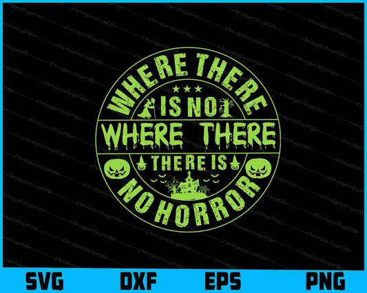 Where There Is No Where Horror Halloween SVG PNG Design Printable File  - Premium Cutting Files in SVG, PNG & EPS Formats - Premium SVG Cutting Files for Crafts