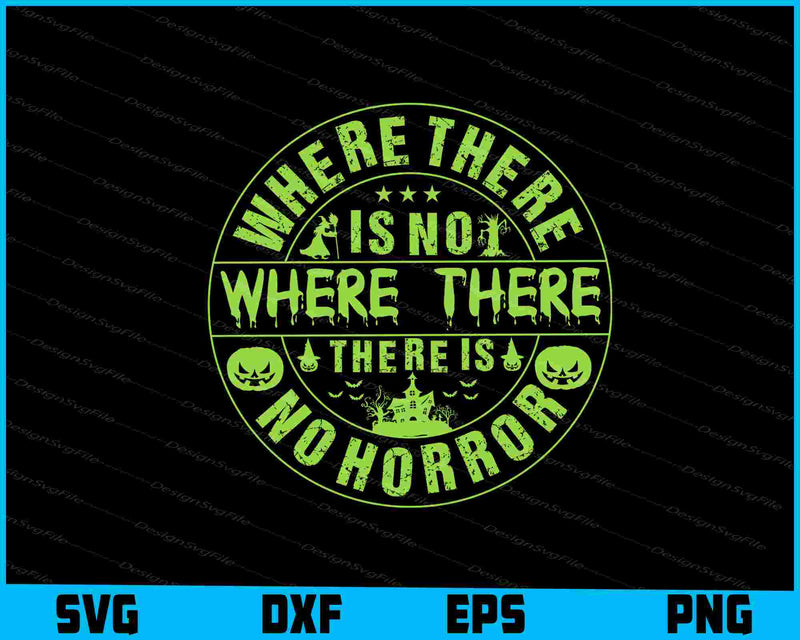 Where There Is No Where Horror Halloween SVG PNG Design Printable File  - Premium Cutting Files in SVG, PNG & EPS Formats - Premium SVG Cutting Files for Crafts