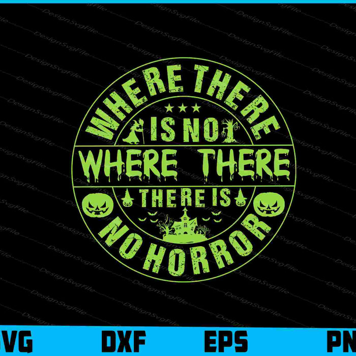 Where There Is No Where Horror Halloween SVG PNG Design Printable File  - Premium Cutting Files in SVG, PNG & EPS Formats - Premium SVG Cutting Files for Crafts
