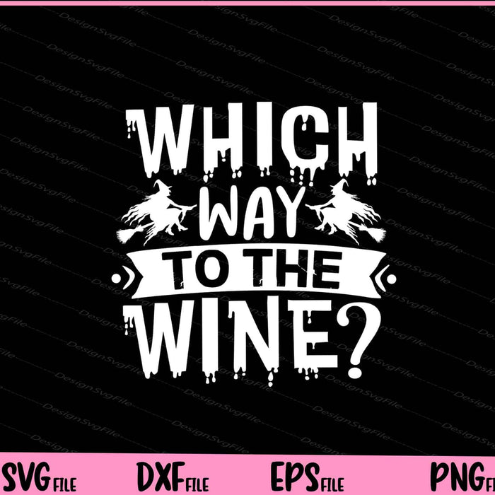 Which way to the wine Halloween Svg Cutting Printable Files  - Premium Cutting Files in SVG, PNG & EPS Formats - Premium SVG Cutting Files for Crafts