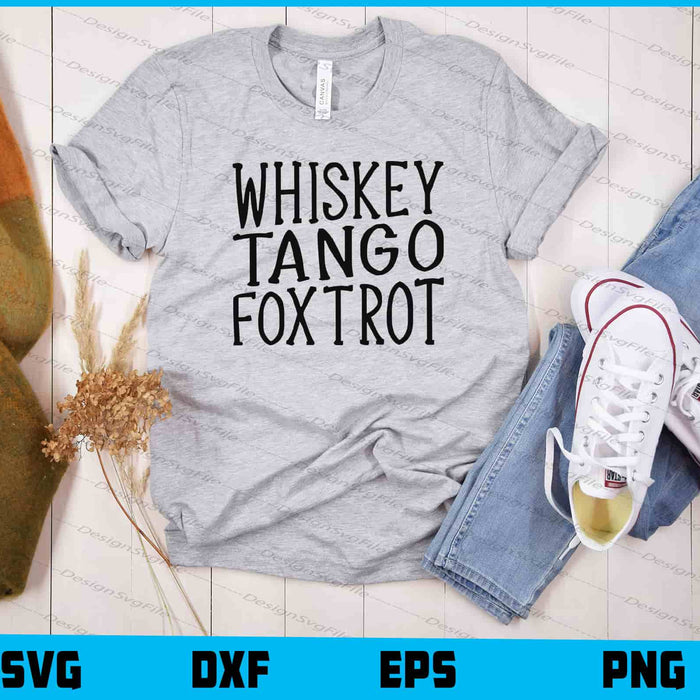 Whiskey Tango Foxtrot Svg Cutting Printable File  - Premium Cutting Files in SVG, PNG & EPS Formats - Premium SVG Cutting Files for Crafts