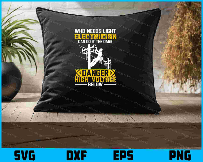 Who Needs Light Electrician Can Do It The Dark Danger SVG