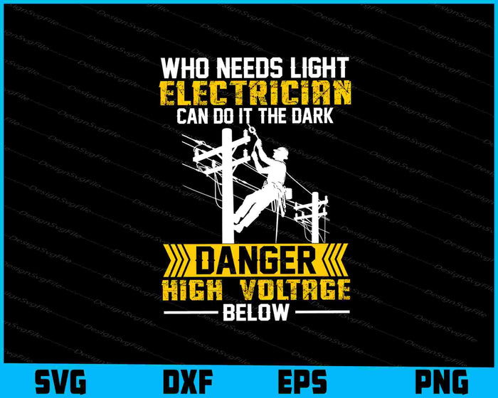 Who Needs Light Electrician Can Do It The Dark Danger SVG