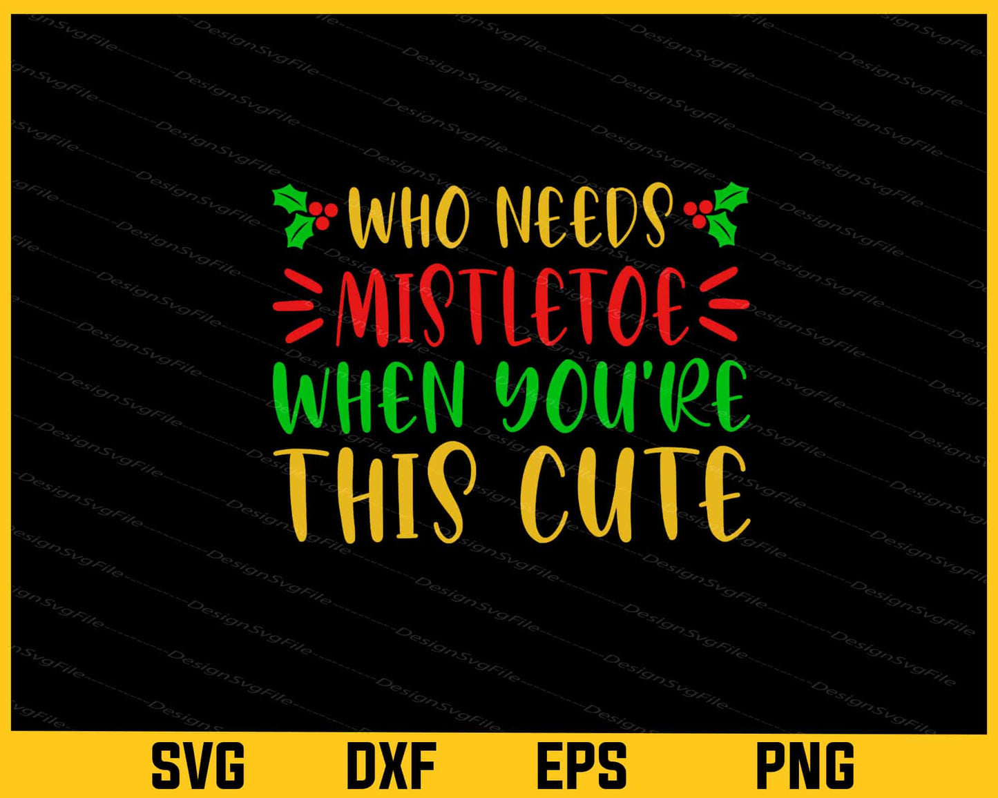 Who Needs Mistletoe When You’re This Christmas Svg Cutting Printable File  - Premium Cutting Files in SVG, PNG & EPS Formats - Premium SVG Cutting Files for Crafts