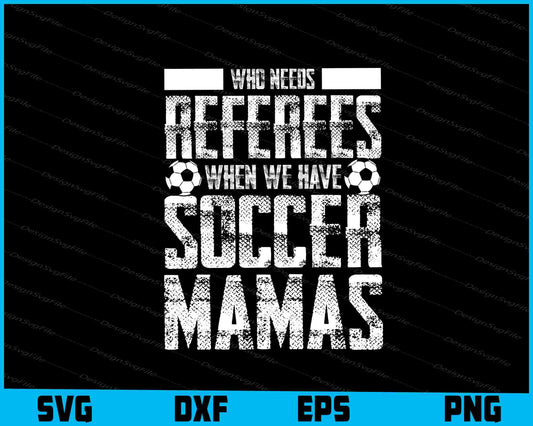 Who Needs Referees When Soccer Mamas