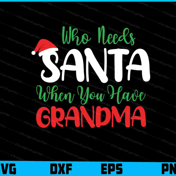 Who Needs Santa Wher You Have Grandma