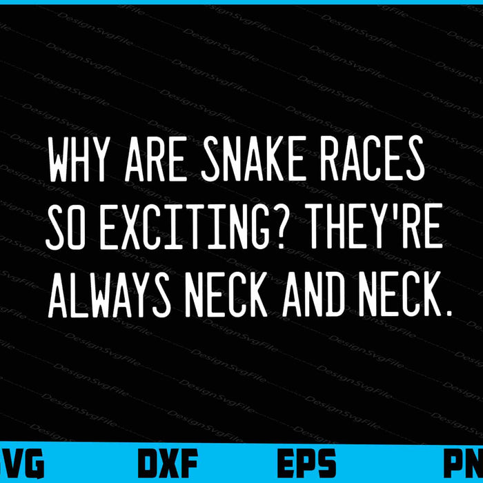 Why Are Snake Races So Exciting They're Always Neck And Nec SVG