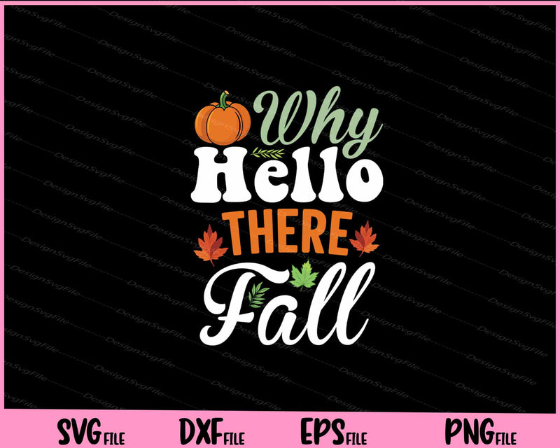 Why Hello There Fall Svg Cutting Printable Files  - Premium Cutting Files in SVG, PNG & EPS Formats - Premium SVG Cutting Files for Crafts
