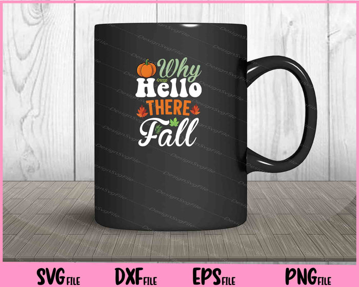 Why Hello There Fall Svg Cutting Printable Files  - Premium Cutting Files in SVG, PNG & EPS Formats - Premium SVG Cutting Files for Crafts