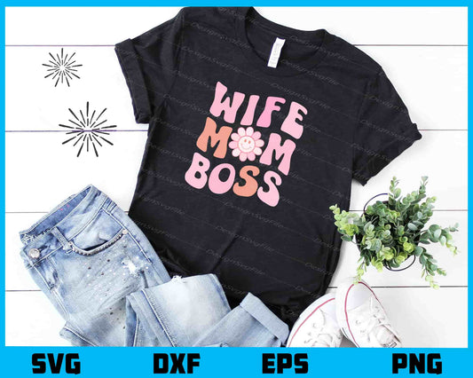 Wife Mom Boss Mother Day Svg Cutting Printable File  - Premium Cutting Files in SVG, PNG & EPS Formats - Premium SVG Cutting Files for Crafts