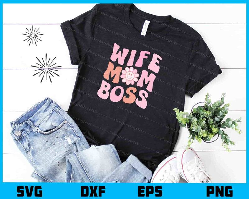 Wife Mom Boss Mother Day t shirt
