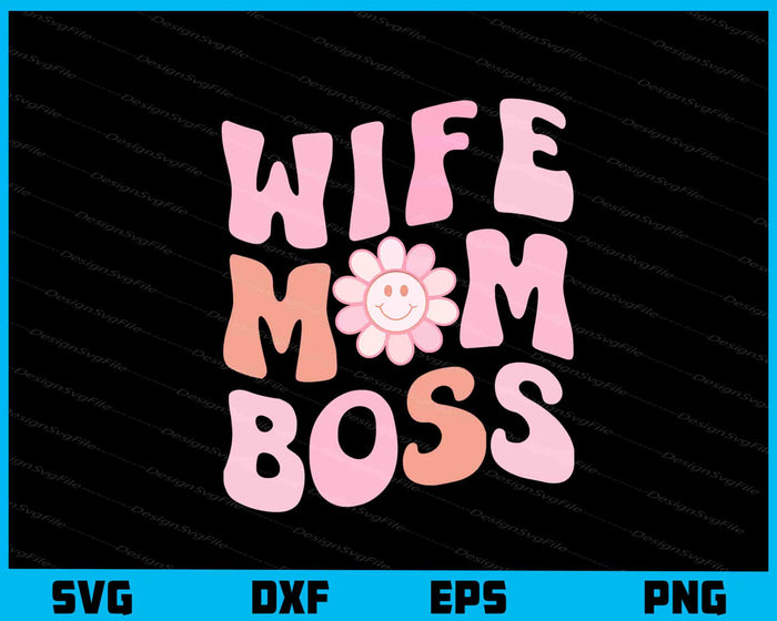 Wife Mom Boss Mother Day Svg Cutting Printable File  - Premium Cutting Files in SVG, PNG & EPS Formats - Premium SVG Cutting Files for Crafts