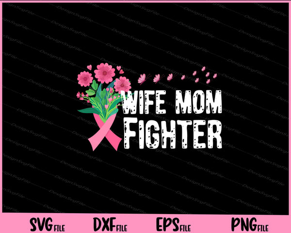 Wife Mom Fighter Pink Breast Cancer Butterfly svg