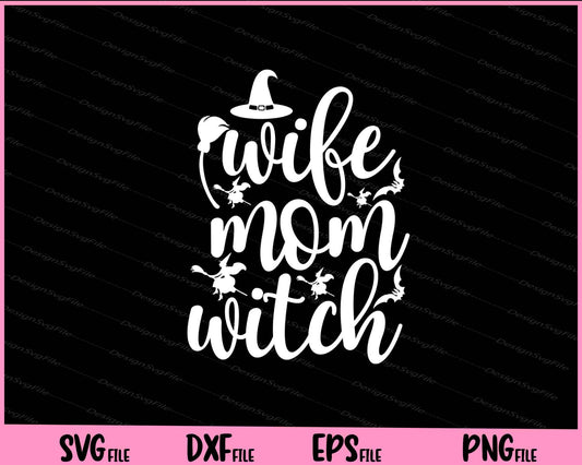 Wife Mom Witch Halloween Svg Cutting Printable Files  - Premium Cutting Files in SVG, PNG & EPS Formats - Premium SVG Cutting Files for Crafts