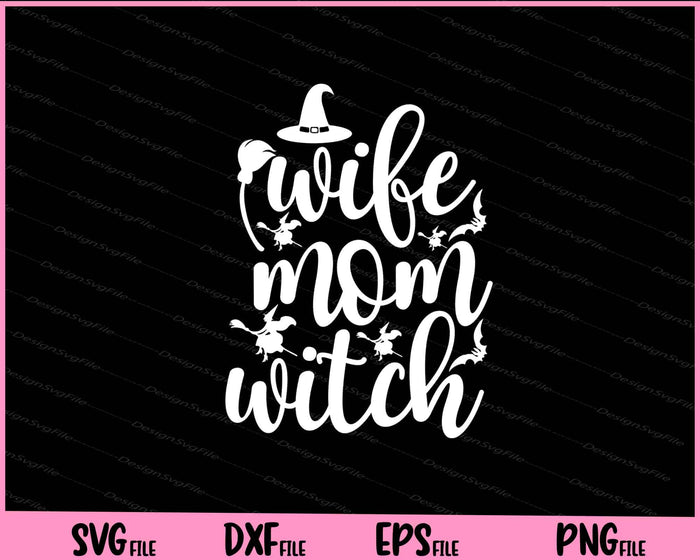 Wife Mom Witch Halloween Svg Cutting Printable Files  - Premium Cutting Files in SVG, PNG & EPS Formats - Premium SVG Cutting Files for Crafts