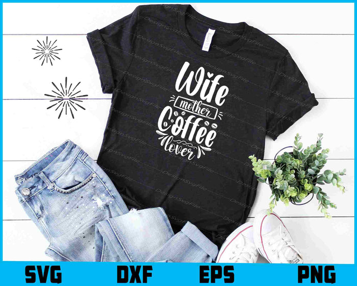 Wife Mother Coffee Lover