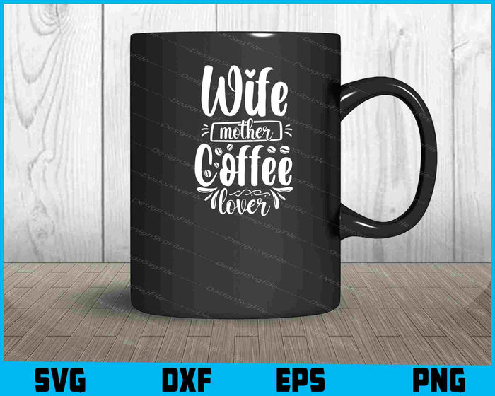 Wife Mother Coffee Lover