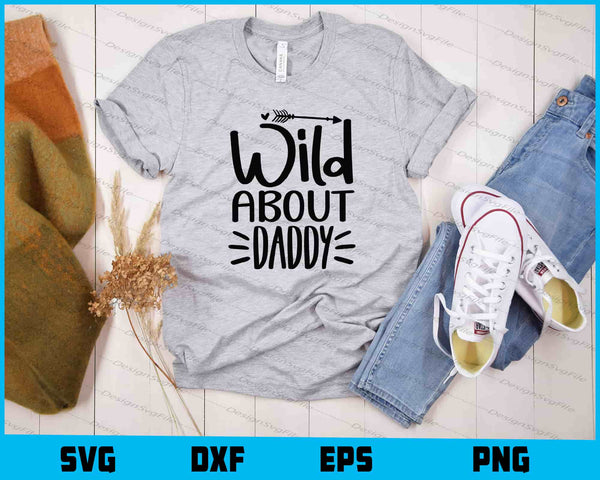 Wild About Daddy t shirt