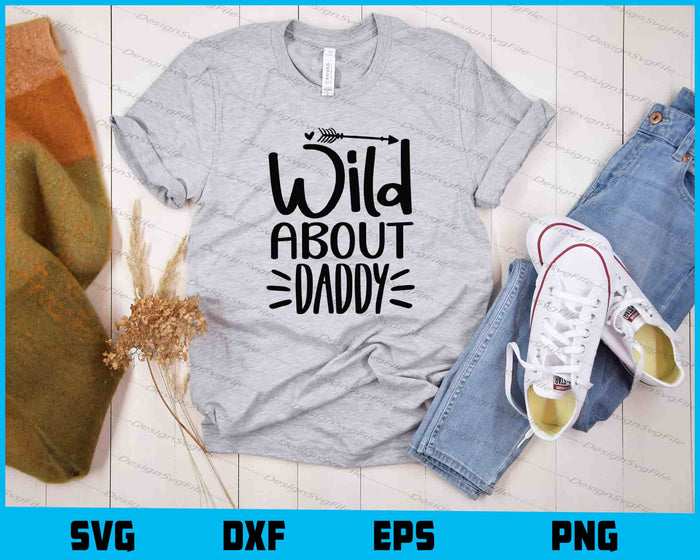 Wild About Daddy Svg Cutting Printable File  - Premium Cutting Files in SVG, PNG & EPS Formats - Premium SVG Cutting Files for Crafts