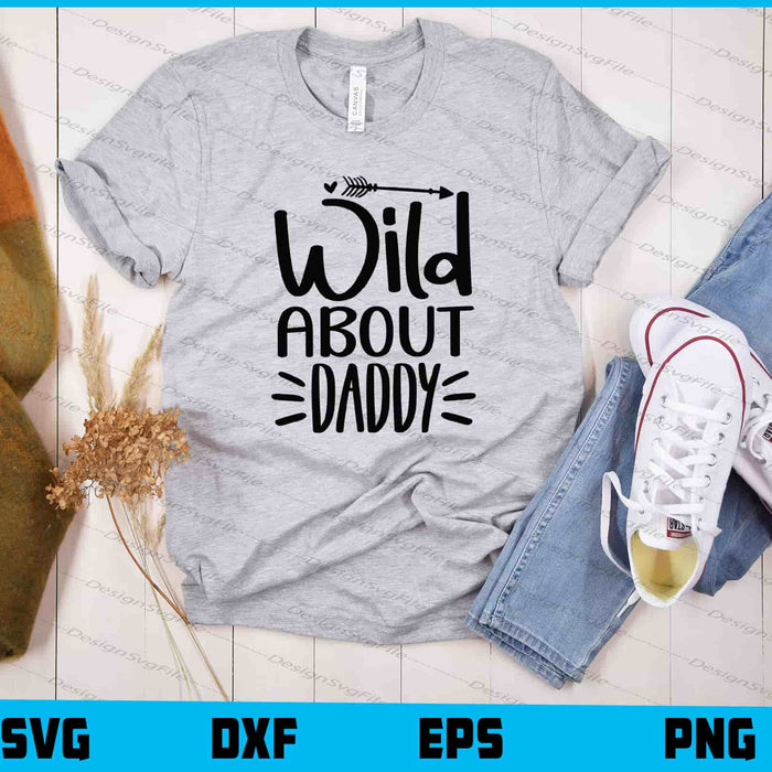 Wild About Daddy Svg Cutting Printable File  - Premium Cutting Files in SVG, PNG & EPS Formats - Premium SVG Cutting Files for Crafts