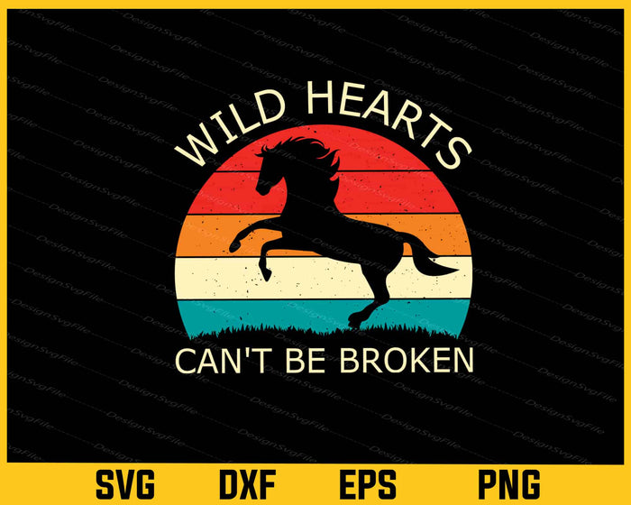 Wild Hearts Can’t Be Broken Horse Svg Cutting Printable File  - Premium Cutting Files in SVG, PNG & EPS Formats - Premium SVG Cutting Files for Crafts