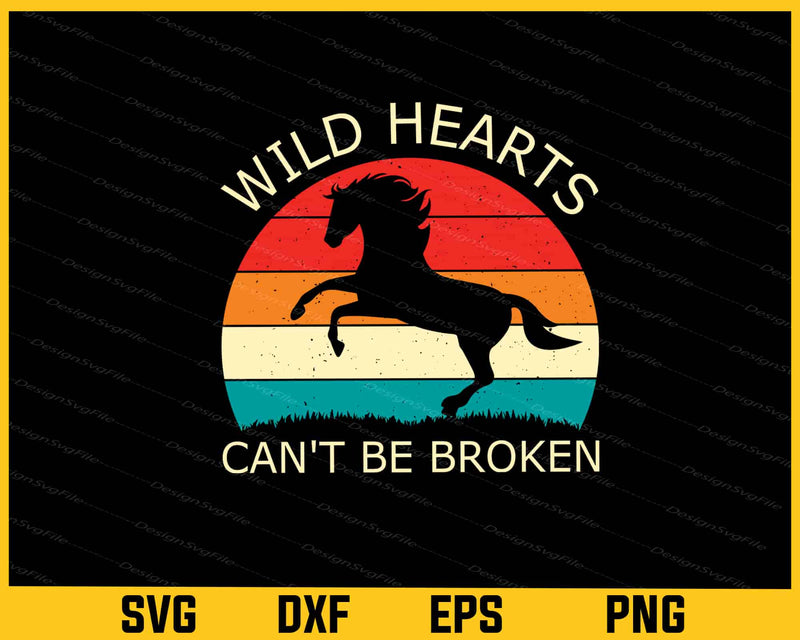 Wild Hearts Can’t Be Broken Horse Svg Cutting Printable File